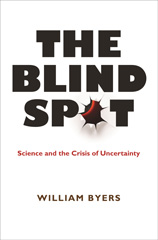 E-book, The Blind Spot : Science and the Crisis of Uncertainty, Byers, William, Princeton University Press