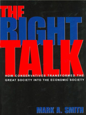 eBook, The Right Talk : How Conservatives Transformed the Great Society into the Economic Society, Princeton University Press
