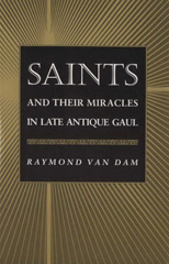 E-book, Saints and Their Miracles in Late Antique Gaul, Van Dam, Raymond, Princeton University Press