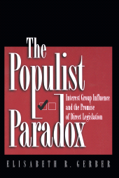 E-book, The Populist Paradox : Interest Group Influence and the Promise of Direct Legislation, Gerber, Elisabeth R., Princeton University Press