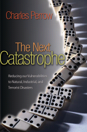 E-book, The Next Catastrophe : Reducing Our Vulnerabilities to Natural, Industrial, and Terrorist Disasters, Princeton University Press