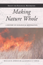 E-book, Making Nature Whole : A History of Ecological Restoration, Princeton University Press