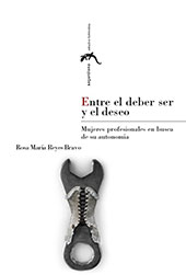 eBook, Entre el deber ser y el deseo : mujeres profesionales en busca de su autonomía, Reyes Bravo, Rosa María, Prensas de la Universidad de Zaragoza