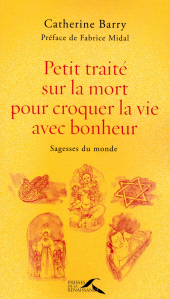 E-book, Petit Traite Sur La Mort Pour Croquer La Vie Avec Bonheur : sagesses du monde, Presses de la Renaissance