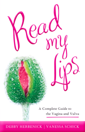E-book, Read My Lips : A Complete Guide to the Vagina and Vulva, Rowman & Littlefield Publishers