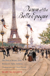 E-book, Dawn of the Belle Epoque : The Paris of Monet, Zola, Bernhardt, Eiffel, Debussy, Clemenceau, and Their Friends, Rowman & Littlefield