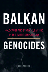 eBook, Balkan Genocides : Holocaust and Ethnic Cleansing in the Twentieth Century, Rowman & Littlefield