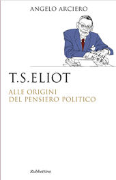 eBook, T. S. Eliot : alle origini del pensiero politico, Rubbettino