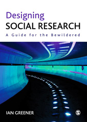 E-book, Designing Social Research : A Guide for the Bewildered, Greener, Ian., Sage