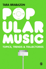 E-book, Popular Music : Topics, Trends & Trajectories, Brabazon, Tara, Sage