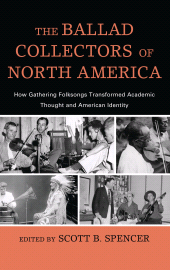 E-book, The Ballad Collectors of North America : How Gathering Folksongs Transformed Academic Thought and American Identity, Scarecrow Press