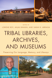 E-book, Tribal Libraries, Archives, and Museums : Preserving Our Language, Memory, and Lifeways, Scarecrow Press