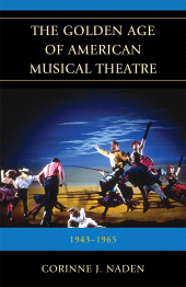 eBook, The Golden Age of American Musical Theatre : 1943-1965, Scarecrow Press