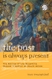 E-book, The Past Is Always Present : The Revival of the Byzantine Musical Tradition at Mount Athos, Scarecrow Press