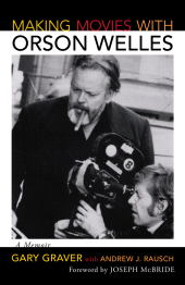eBook, Making Movies with Orson Welles : A Memoir, Scarecrow Press