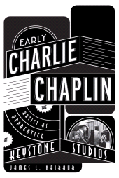 eBook, Early Charlie Chaplin : The Artist as Apprentice at Keystone Studios, Scarecrow Press
