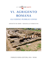 eBook, Agrigento VI : Agrigento romana : gli edifici pubblici civili, Fabrizio Serra