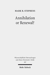 eBook, Annihilation or Renewal? : The Meaning and Function of New Creation in the Book of Revelation, Mohr Siebeck