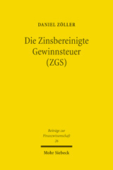 E-book, Die Zinsbereinigte Gewinnsteuer (ZGS) : Steuersystematische Entwicklung und ökonomische Analyse eines Reformvorschlags für Deutschland, Mohr Siebeck
