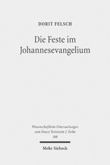 E-book, Die Feste im Johannesevangelium : Jüdische Tradition und christologische Deutung, Felsch, Dorit, Mohr Siebeck