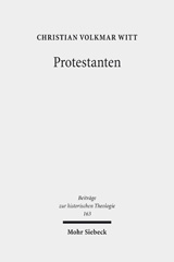 E-book, Protestanten : Das Werden eines Integrationsbegriffs in der Frühen Neuzeit, Witt, Christian Volkmar, Mohr Siebeck
