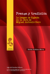 E-book, Prensa y tradición : La imagen de España en la obra de Miguel Antonio Caro, Siglo Editorial