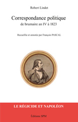 eBook, Correspondance politique : de brumaire an IV à 1823 : le régicide et Napoléon, Lindet, Robert, SPM