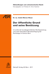 E-book, Der öffentliche Grund und seine Benützung : im Lichte der bundesgerichtlichen Rechtsprechung und unter besonderer Berücksichtigung der Rechtslage im Kanton Bern, Stämpfli Verlag