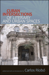 E-book, Cuban Intersections of Literary and Urban Spaces, SUNY Press - State University of New York Press