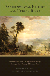 E-book, Environmental History of the Hudson River : Human Uses that Changed the Ecology, Ecology that Changed Human Uses, SUNY Press - State University of New York Press