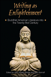 E-book, Writing as Enlightenment : Buddhist American Literature into the Twenty-first Century, SUNY Press - State University of New York Press