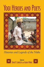 E-book, Yogi Heroes and Poets : Histories and Legends of the Nāths, SUNY Press - State University of New York Press