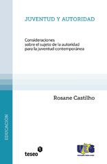 eBook, Juventud y autoridad : consideraciones sobre el sujeto de la autoridad para la juventud contemporánea, Castilho, Rosa, Editorial Teseo