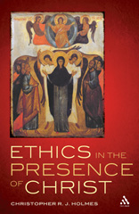 eBook, Ethics in the Presence of Christ, Holmes, Christopher R. J., T&T Clark