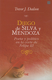 eBook, Diego de Silva y Mendoza : poeta y político en la corte de Felipe III, Universidad de Granada