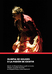 eBook, Olimpia de Gouges, o, La pasión de existir : edición crítica de Margarita Borja a partir de la obra Olimpia de Gouges, o, La pasión de existir, una estructura drámatica en 12 tiempos [más] "La operetta de la cruel Louisette" de Margarita Borja y Diana Raznovich, Borja, Margarita, Universitat Jaume I