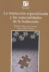 eBook, La traducción especializada y las especialidades de la traducción, Mayoral Asensio, Roberto, Universitat Jaume I