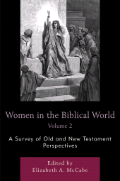 E-book, Women in the Biblical World : A Survey of Old and New Testament Perspectives, Volume 2, University Press of America