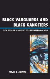 E-book, Black Vanguards and Black Gangsters : From Seeds of Discontent to a Declaration of War, University Press of America