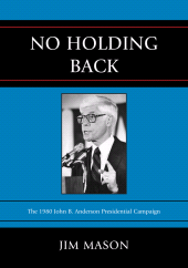 E-book, No Holding Back : The 1980 John B. Anderson Presidential Campaign, University Press of America