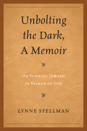 E-book, Unbolting the Dark, A Memoir : On Turning Inward in Search of God, University Press of America