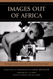 E-book, Images Out of Africa : The Virginia Garner Diaries of the Africa Motion Picture Project, University Press of America