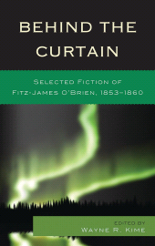 E-book, Behind the Curtain : Selected Fiction of Fitz-James O'Brien, 1853-1860, University of Delaware Press