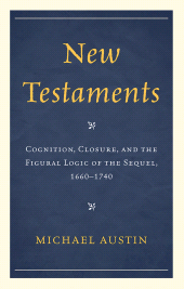 E-book, New Testaments : Cognition, Closure, and the Figural Logic of the Sequel, 1660-1740, University of Delaware Press