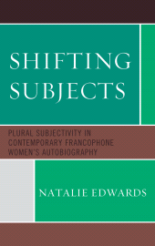 E-book, Shifting Subjects : Plural Subjectivity in Contemporary Francophone Women's Autobiography, University of Delaware Press