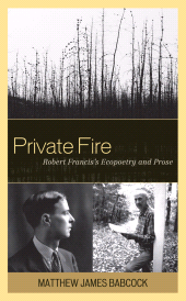 eBook, Private Fire : Robert Francis's Ecopoetry and Prose, University of Delaware Press
