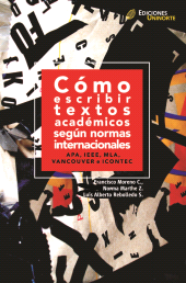 E-book, Cómo escribir textos académicos según normas internacionales : APA, IEEE, MLA, VANCOUVER e ICONTEC, Universidad del Norte