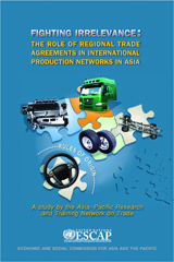 E-book, Fighting Irrelevance : The Role of Regional Trade Agreements in International Production Networks in Asia, United Nations Publications