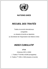 E-book, Recueil des Traités Index Cumulatif No.44 : Traités et accords internationaux enregistrés ou classés et inscrits au répertoire au Secrétariat de l'Organisation des Nations Unies, United Nations Publications