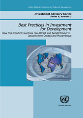 E-book, Best Practices in Investment for Development : How Post-conflict Countries can attract and Benefit from FDI - Lessons from Croatia and Mozambique, United Nations Publications